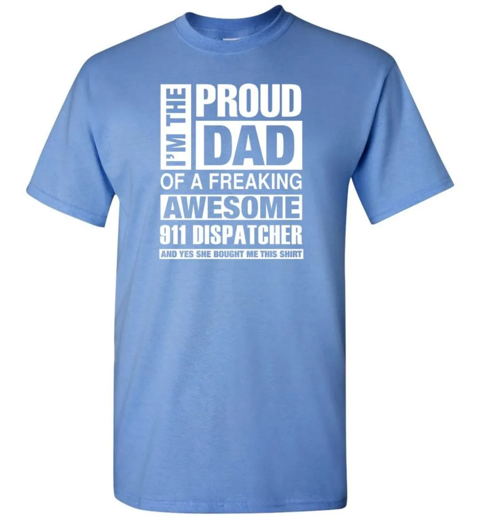 911 Dispatcher Dad Shirt Proud Dad Of Awesome And She Bought Me This T-Shirt