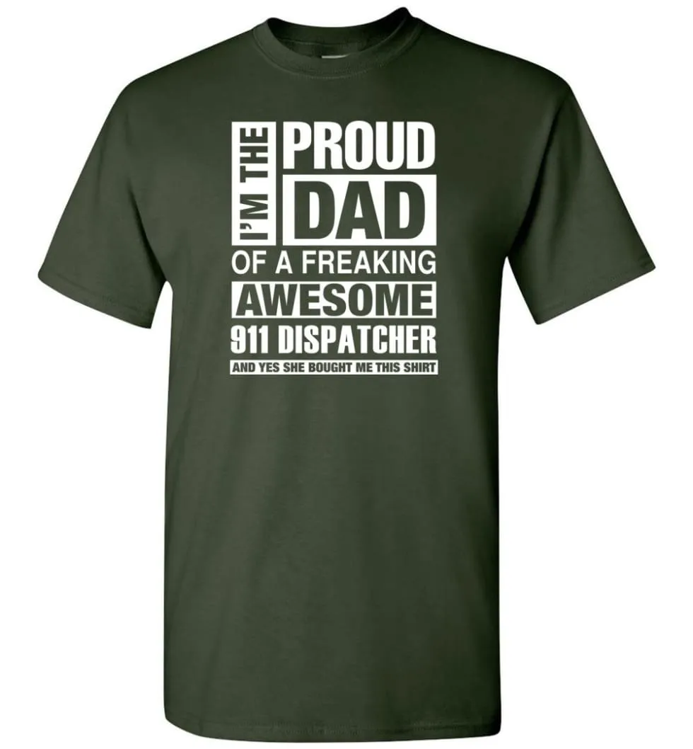 911 Dispatcher Dad Shirt Proud Dad Of Awesome And She Bought Me This T-Shirt