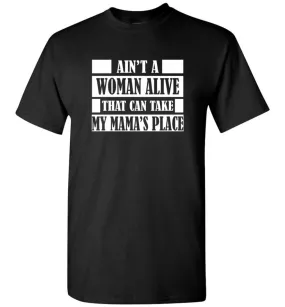 Ain't A Woman Alive That Can Take Mamas Place Gift for Mom Grandma T-Shirt