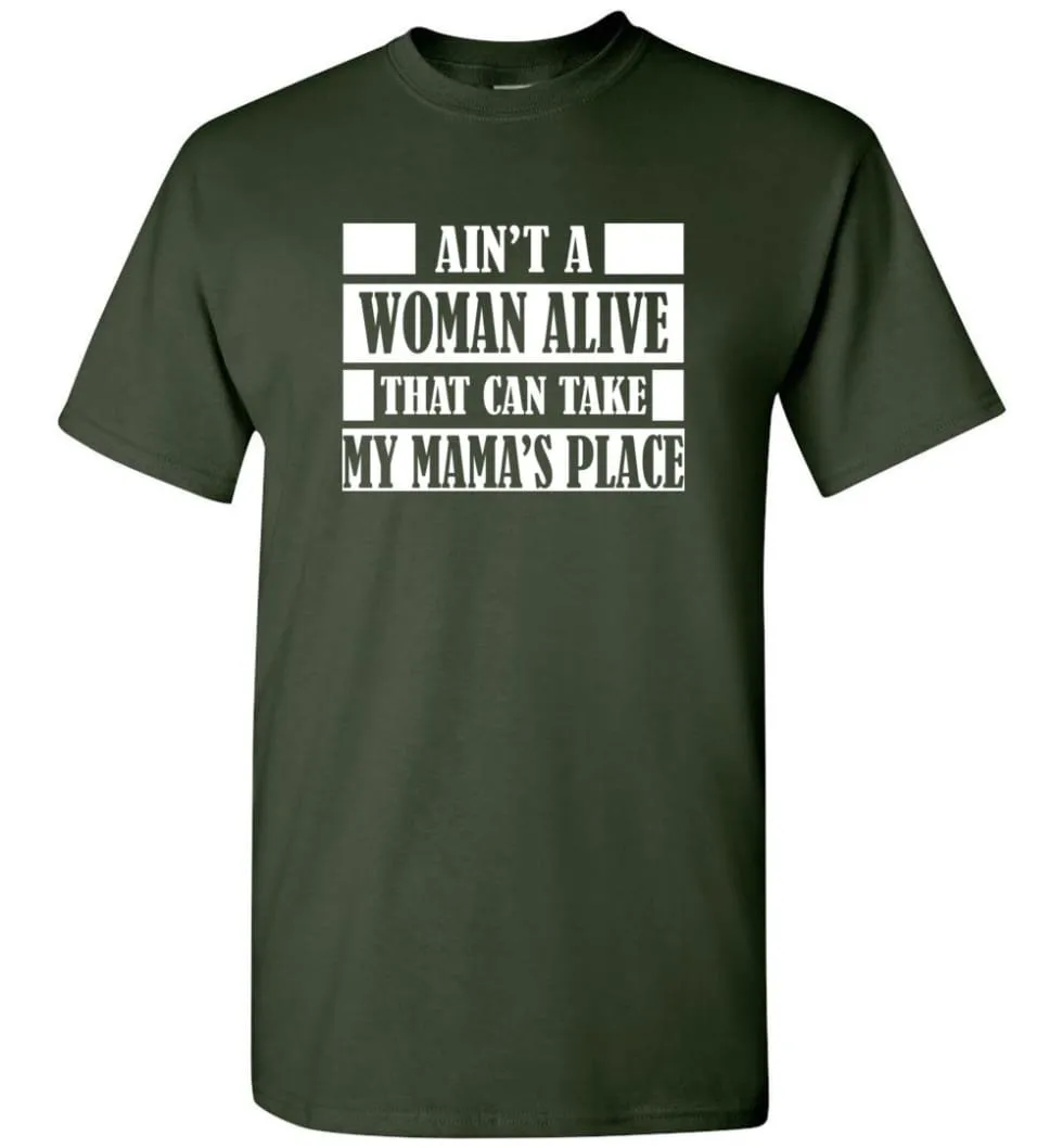 Ain't A Woman Alive That Can Take Mamas Place Gift for Mom Grandma T-Shirt