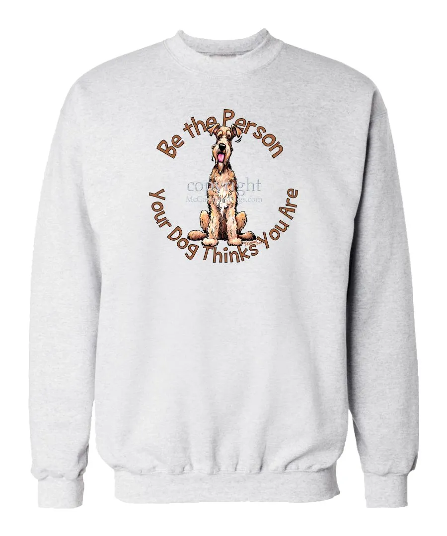 Airedale Terrier - Be The Person - Sweatshirt