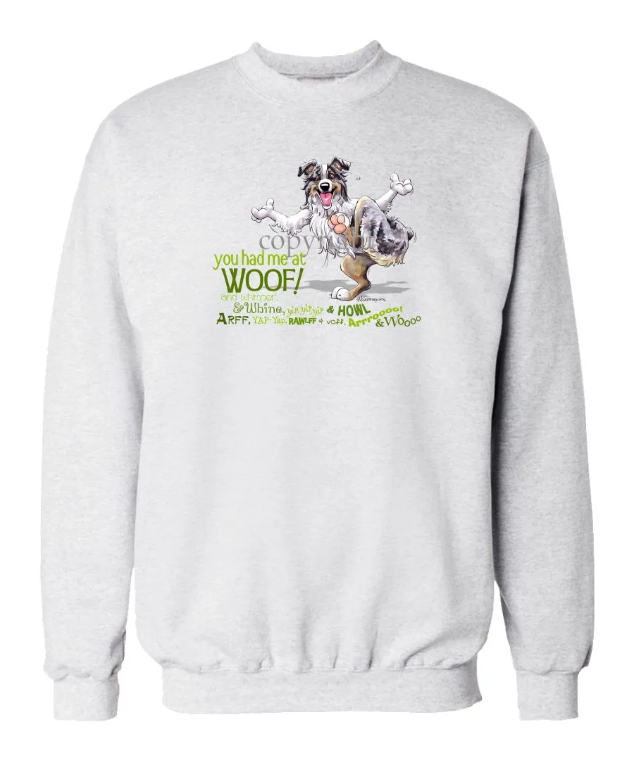 Australian Shepherd  Blue Merle - You Had Me at Woof - Sweatshirt